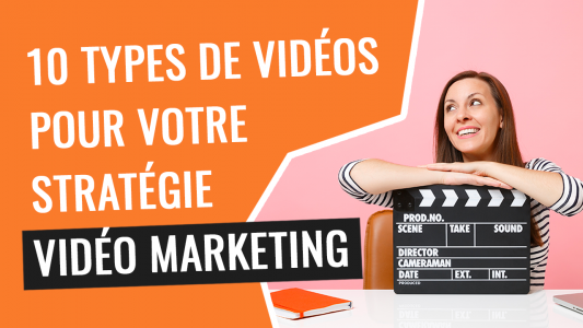 10 types de videos pour votre strategie marketing