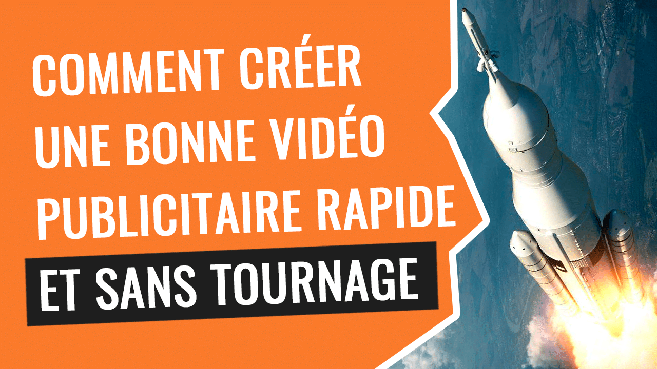 comment creer bonne video publicitaire sans tournage