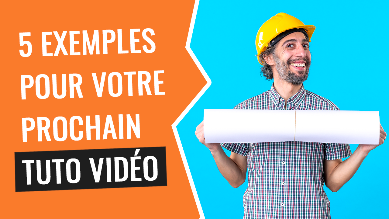 5 exemples pour votre prochain tuto vidéo