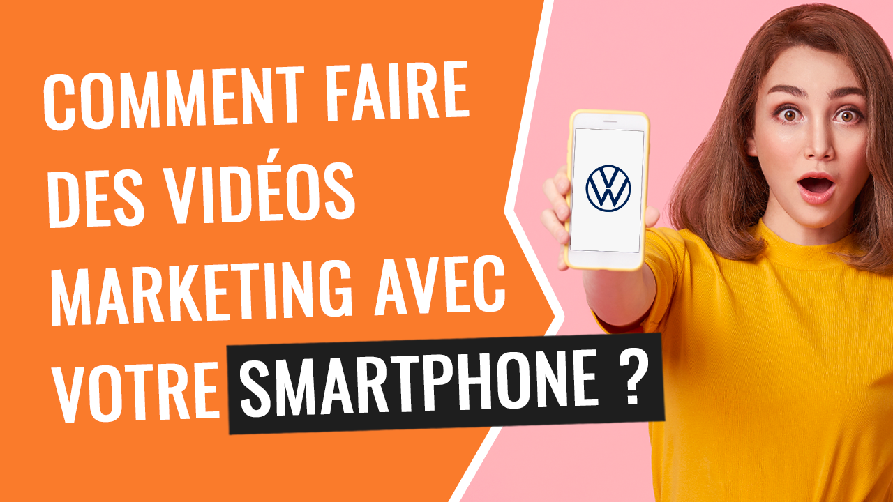 Comment faire des vidéos marketing avec votre smartphone ?